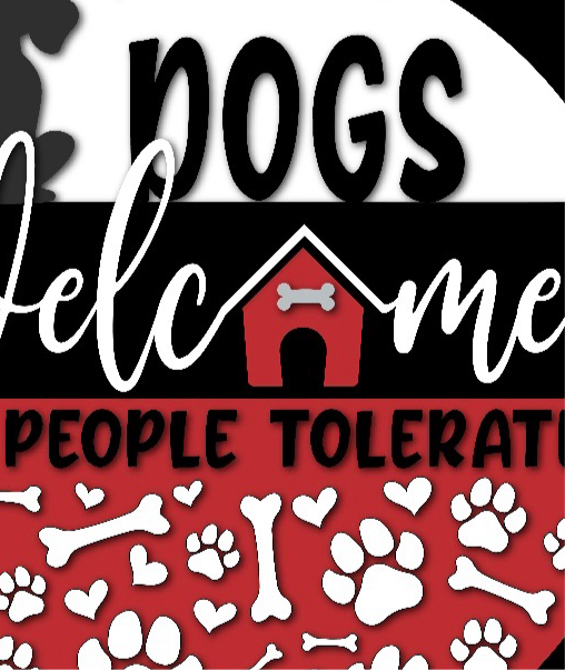 Dogs Welcome People Tolerated